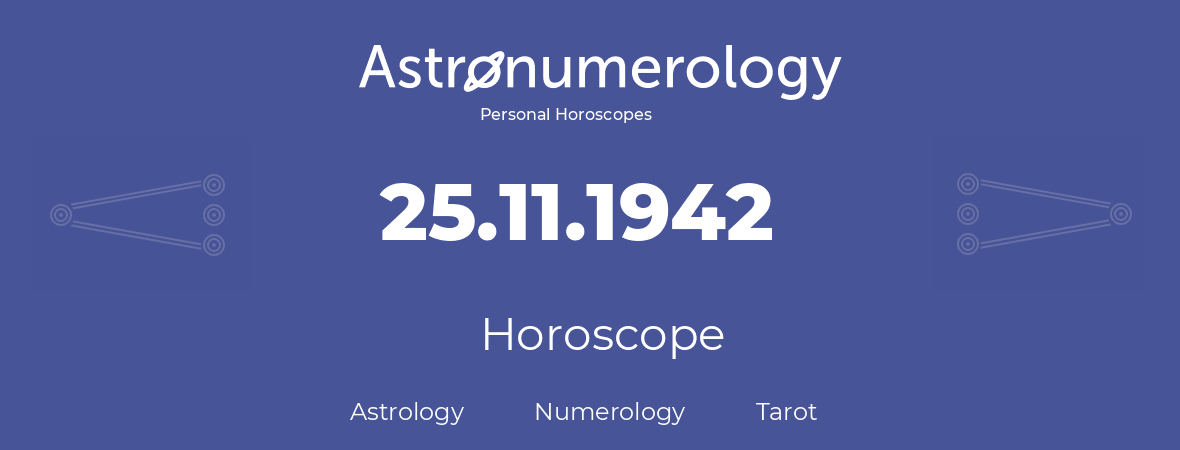 Horoscope for birthday (born day): 25.11.1942 (November 25, 1942)