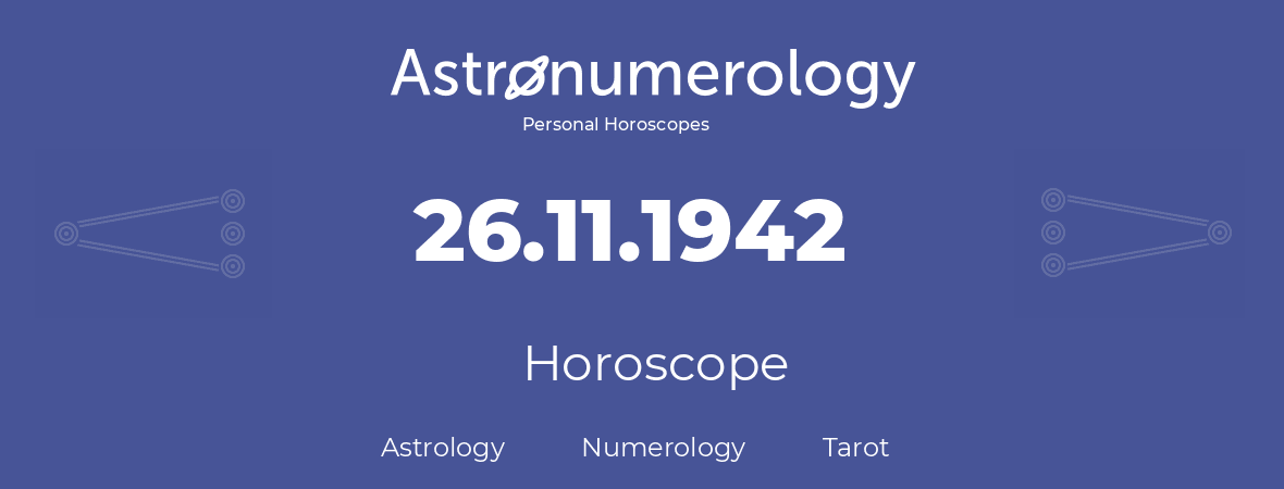 Horoscope for birthday (born day): 26.11.1942 (November 26, 1942)