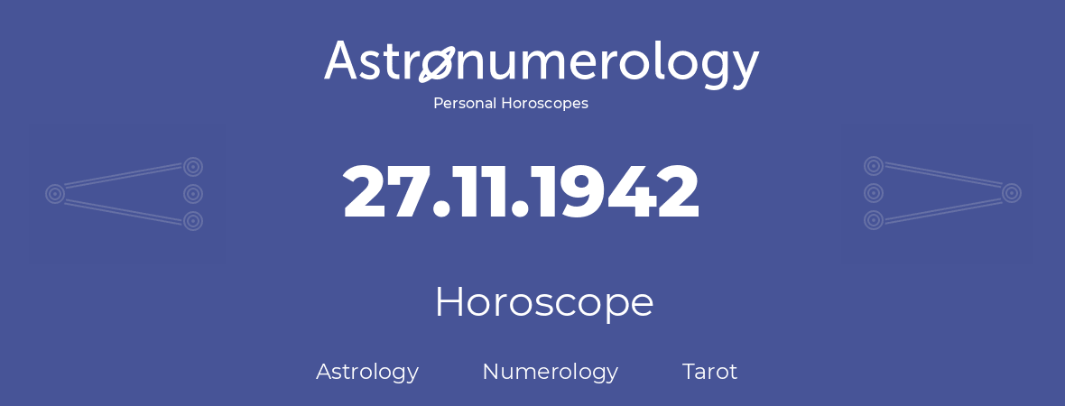 Horoscope for birthday (born day): 27.11.1942 (November 27, 1942)