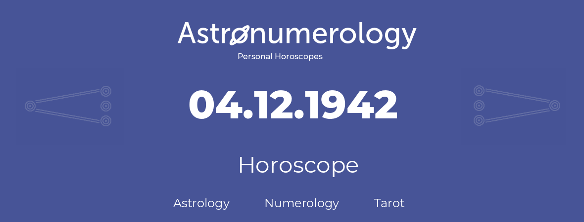 Horoscope for birthday (born day): 04.12.1942 (December 04, 1942)