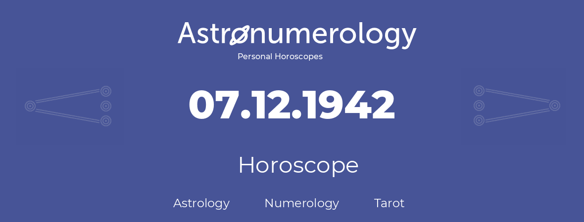 Horoscope for birthday (born day): 07.12.1942 (December 07, 1942)