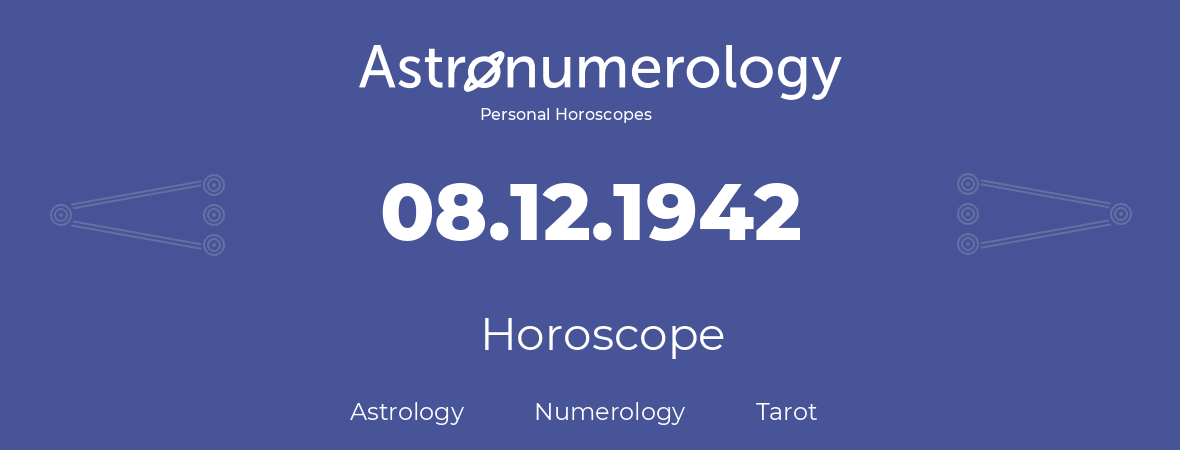 Horoscope for birthday (born day): 08.12.1942 (December 08, 1942)