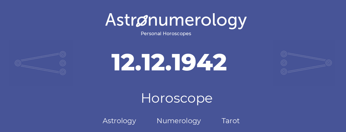 Horoscope for birthday (born day): 12.12.1942 (December 12, 1942)