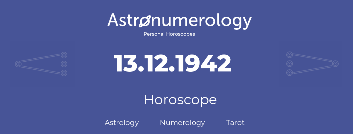 Horoscope for birthday (born day): 13.12.1942 (December 13, 1942)