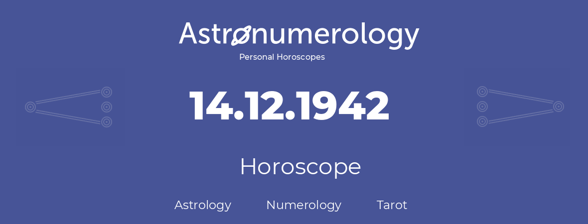 Horoscope for birthday (born day): 14.12.1942 (December 14, 1942)