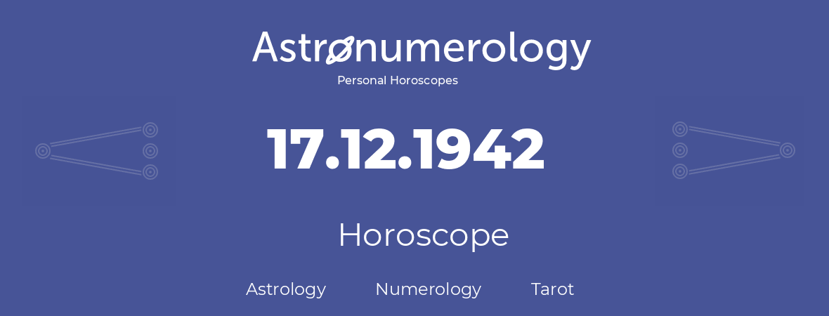 Horoscope for birthday (born day): 17.12.1942 (December 17, 1942)