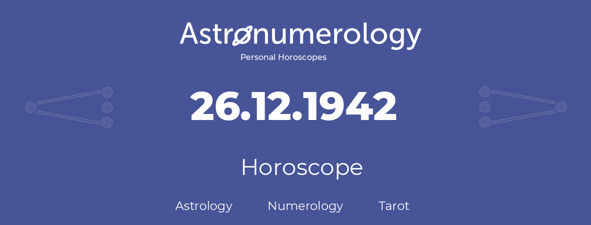 Horoscope for birthday (born day): 26.12.1942 (December 26, 1942)