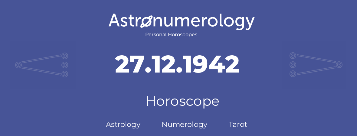 Horoscope for birthday (born day): 27.12.1942 (December 27, 1942)