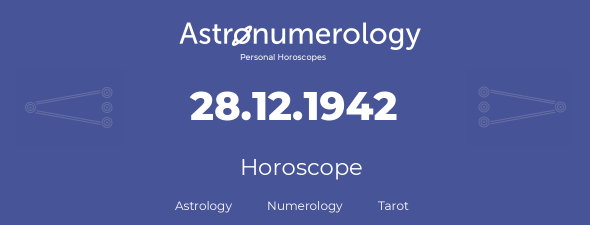 Horoscope for birthday (born day): 28.12.1942 (December 28, 1942)