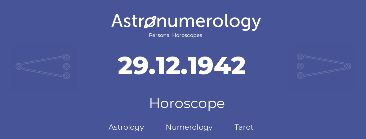 Horoscope for birthday (born day): 29.12.1942 (December 29, 1942)
