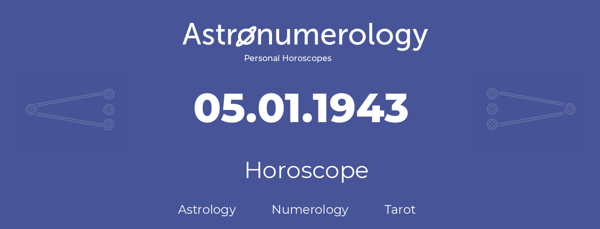 Horoscope for birthday (born day): 05.01.1943 (January 5, 1943)