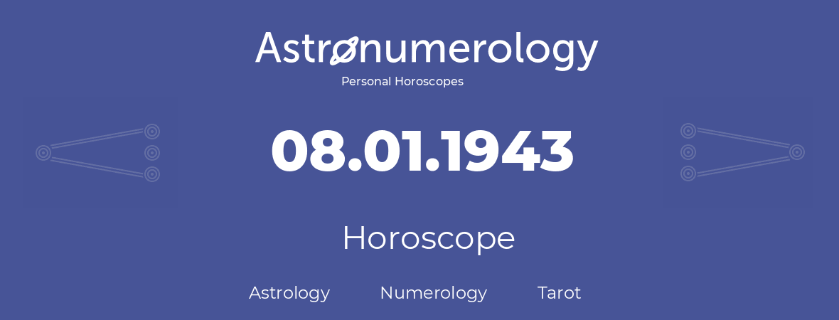 Horoscope for birthday (born day): 08.01.1943 (January 08, 1943)