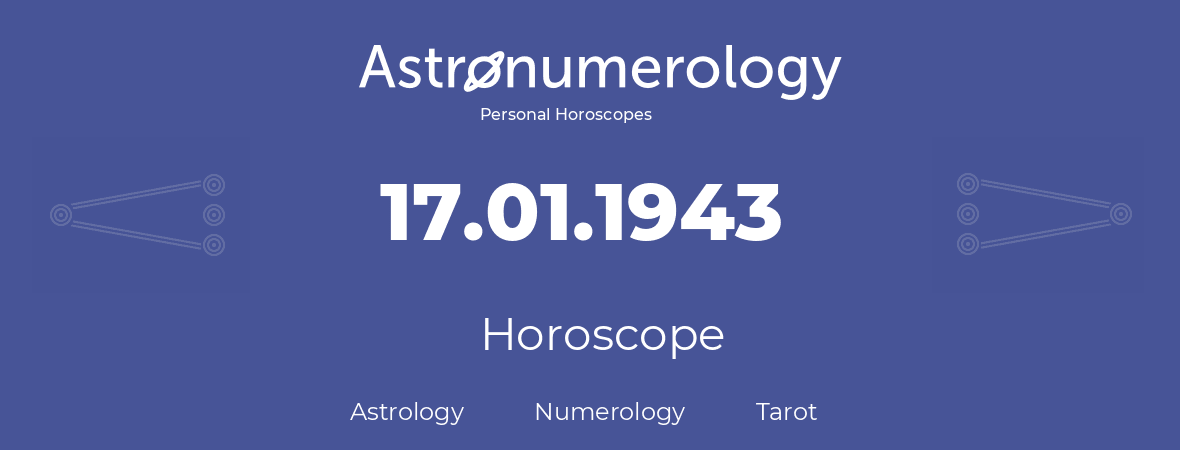 Horoscope for birthday (born day): 17.01.1943 (January 17, 1943)