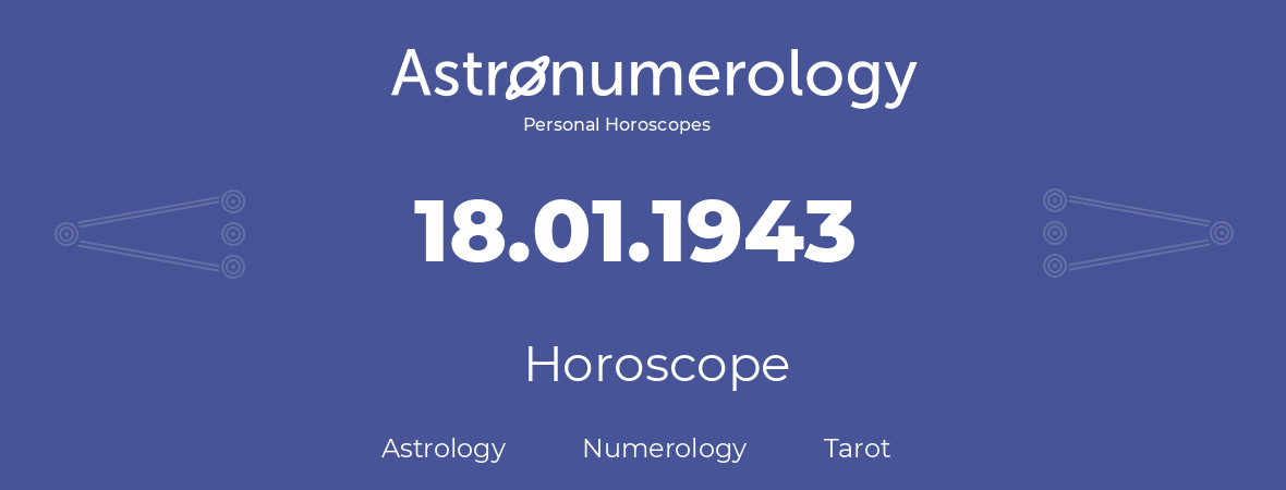 Horoscope for birthday (born day): 18.01.1943 (January 18, 1943)