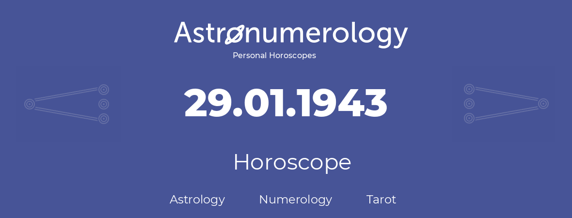 Horoscope for birthday (born day): 29.01.1943 (January 29, 1943)