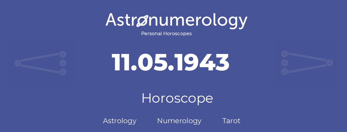 Horoscope for birthday (born day): 11.05.1943 (May 11, 1943)
