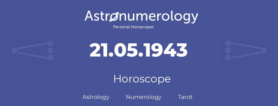 Horoscope for birthday (born day): 21.05.1943 (May 21, 1943)