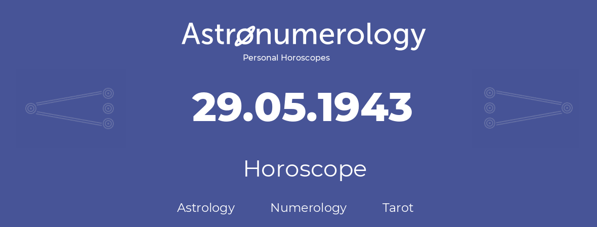 Horoscope for birthday (born day): 29.05.1943 (May 29, 1943)