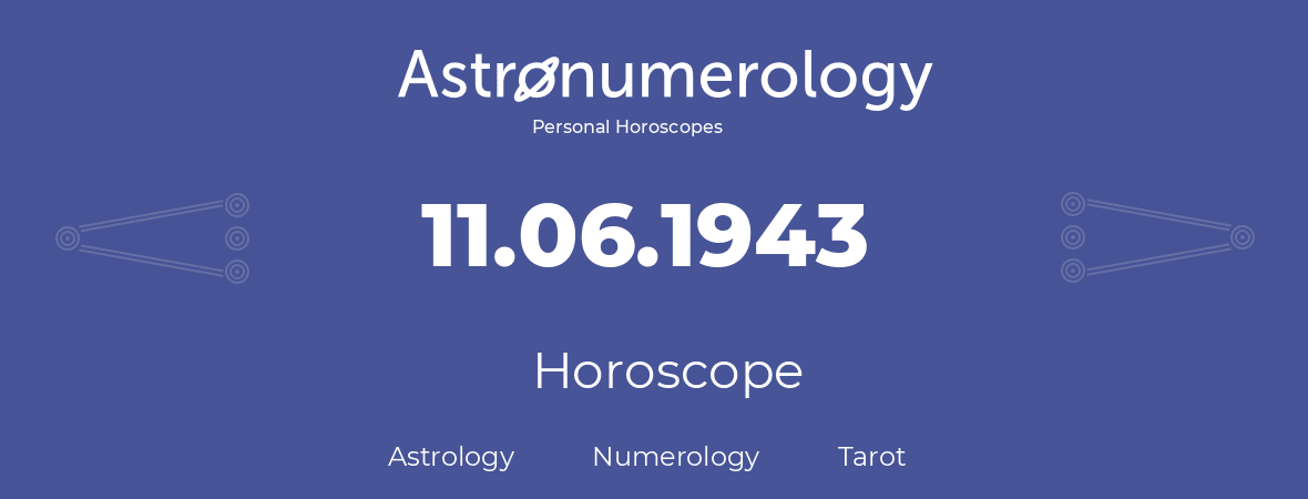 Horoscope for birthday (born day): 11.06.1943 (June 11, 1943)