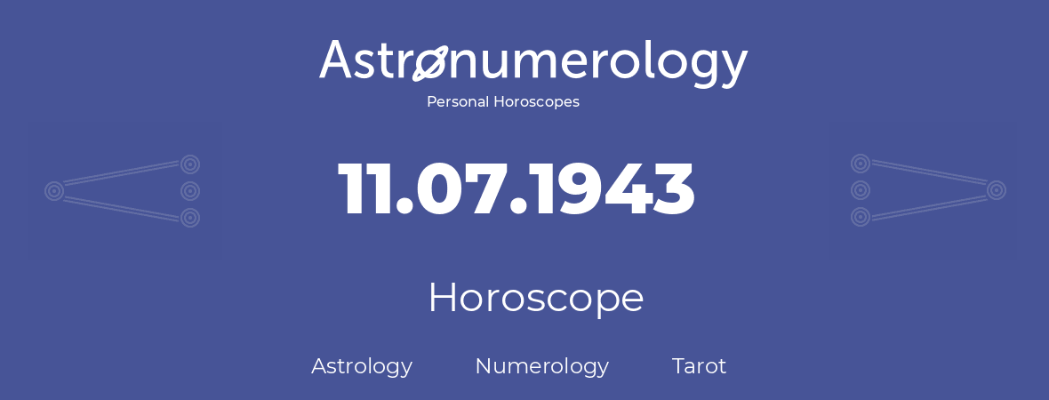 Horoscope for birthday (born day): 11.07.1943 (July 11, 1943)