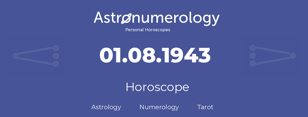 Horoscope for birthday (born day): 01.08.1943 (August 01, 1943)