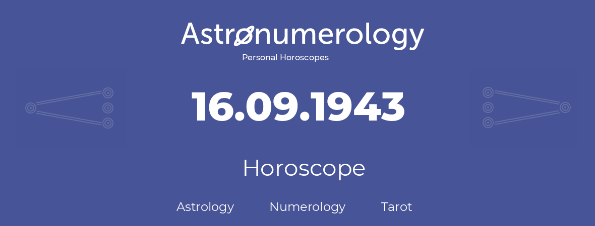 Horoscope for birthday (born day): 16.09.1943 (September 16, 1943)