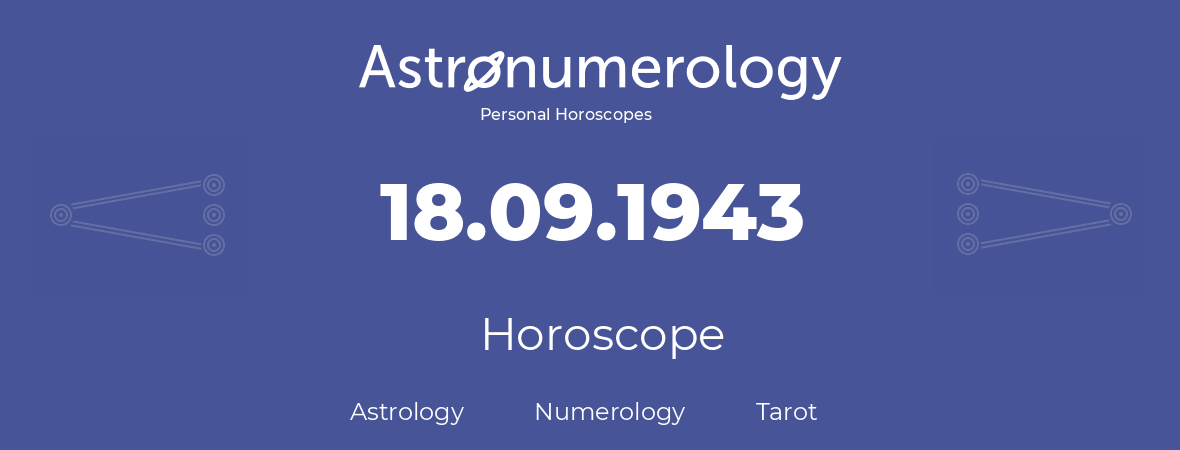 Horoscope for birthday (born day): 18.09.1943 (September 18, 1943)