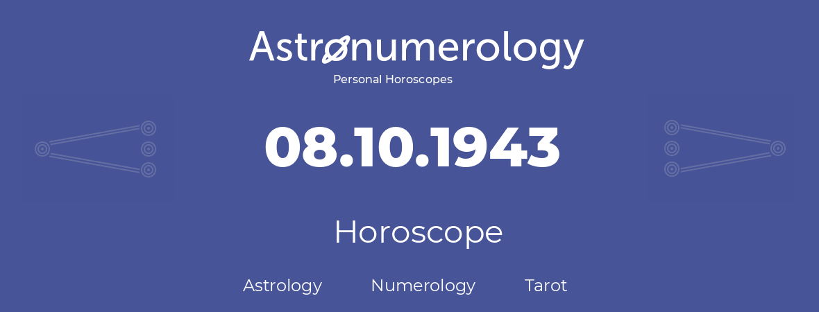 Horoscope for birthday (born day): 08.10.1943 (Oct 8, 1943)