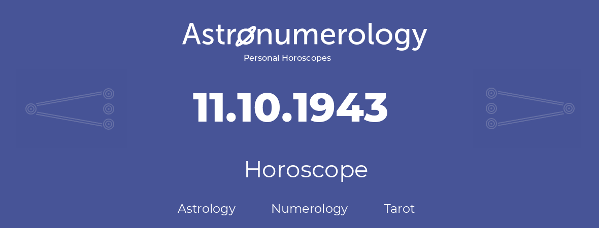 Horoscope for birthday (born day): 11.10.1943 (Oct 11, 1943)