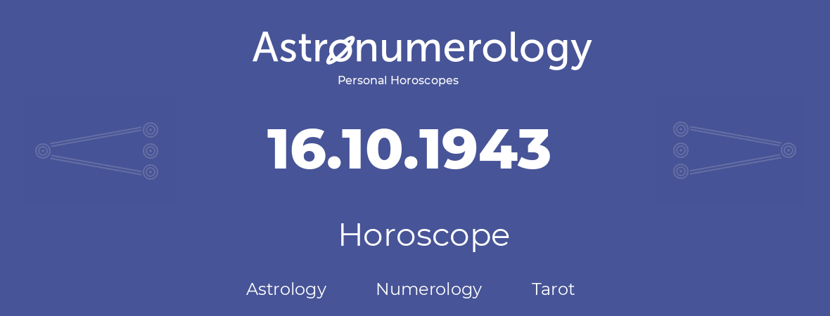 Horoscope for birthday (born day): 16.10.1943 (Oct 16, 1943)