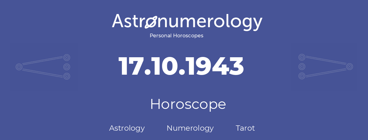 Horoscope for birthday (born day): 17.10.1943 (Oct 17, 1943)