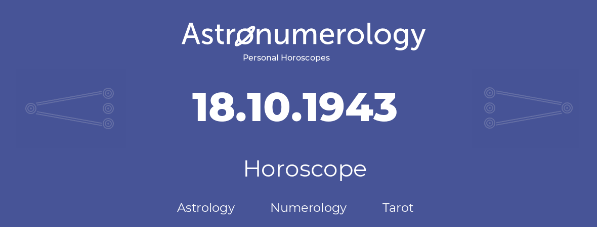 Horoscope for birthday (born day): 18.10.1943 (Oct 18, 1943)