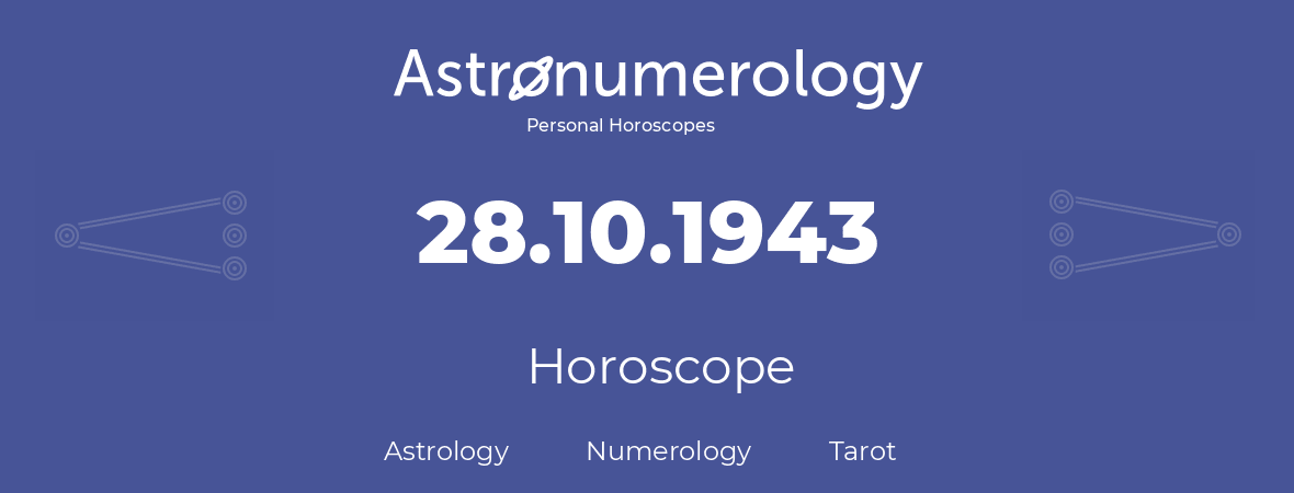 Horoscope for birthday (born day): 28.10.1943 (Oct 28, 1943)