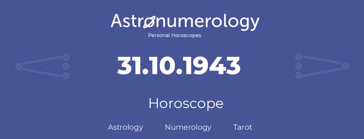Horoscope for birthday (born day): 31.10.1943 (Oct 31, 1943)
