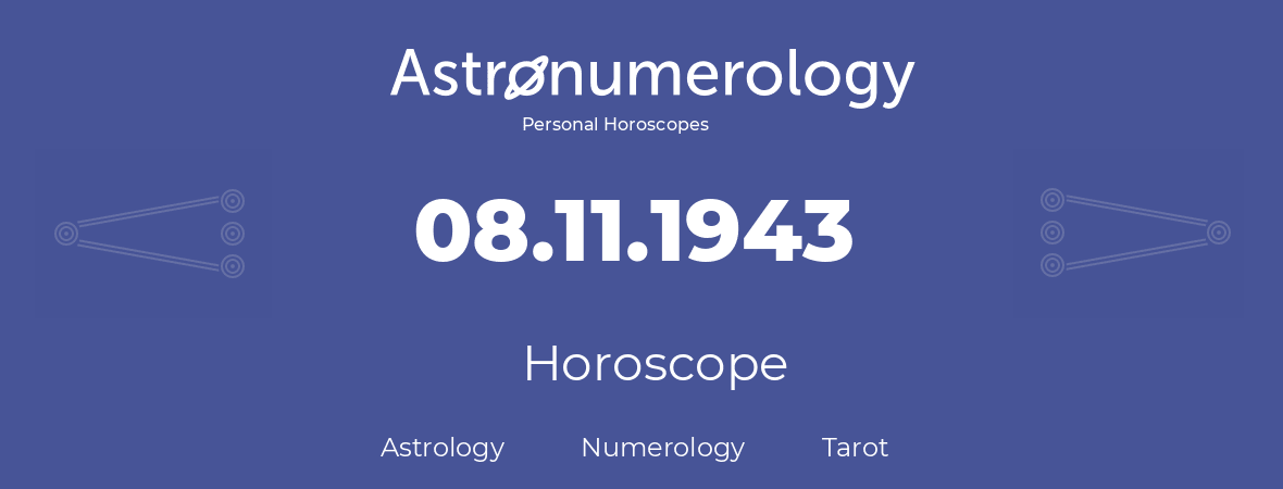 Horoscope for birthday (born day): 08.11.1943 (November 8, 1943)