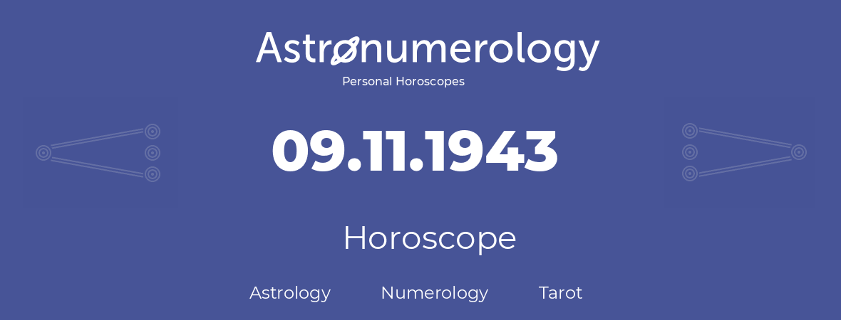 Horoscope for birthday (born day): 09.11.1943 (November 09, 1943)