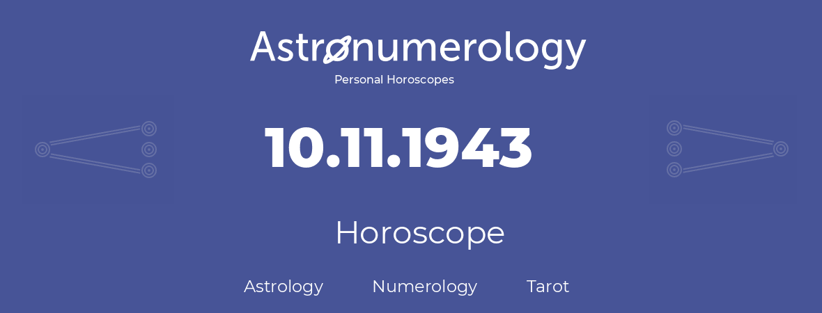 Horoscope for birthday (born day): 10.11.1943 (November 10, 1943)