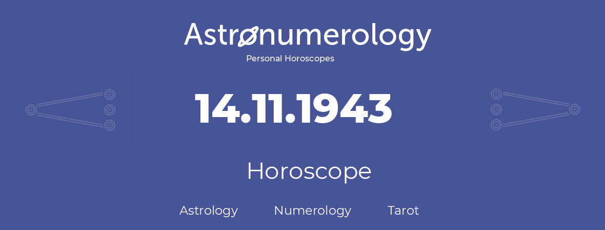 Horoscope for birthday (born day): 14.11.1943 (November 14, 1943)
