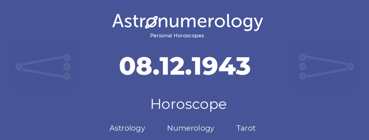 Horoscope for birthday (born day): 08.12.1943 (December 8, 1943)
