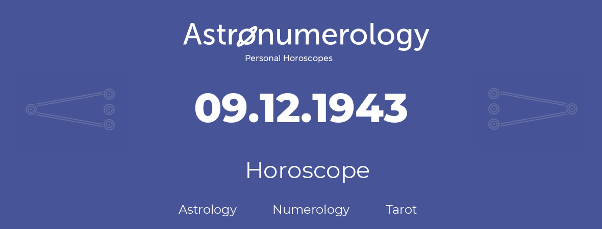 Horoscope for birthday (born day): 09.12.1943 (December 09, 1943)