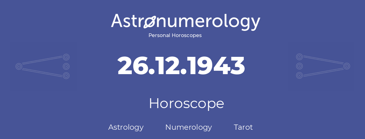 Horoscope for birthday (born day): 26.12.1943 (December 26, 1943)