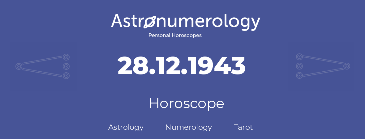 Horoscope for birthday (born day): 28.12.1943 (December 28, 1943)