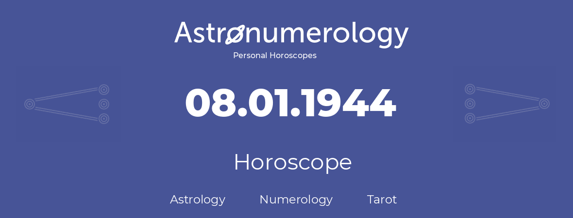 Horoscope for birthday (born day): 08.01.1944 (January 8, 1944)