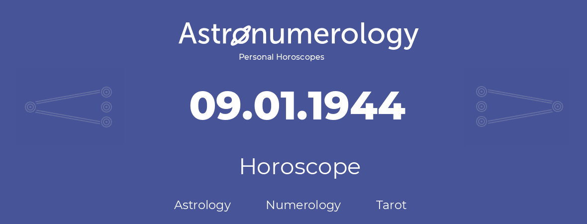 Horoscope for birthday (born day): 09.01.1944 (January 9, 1944)