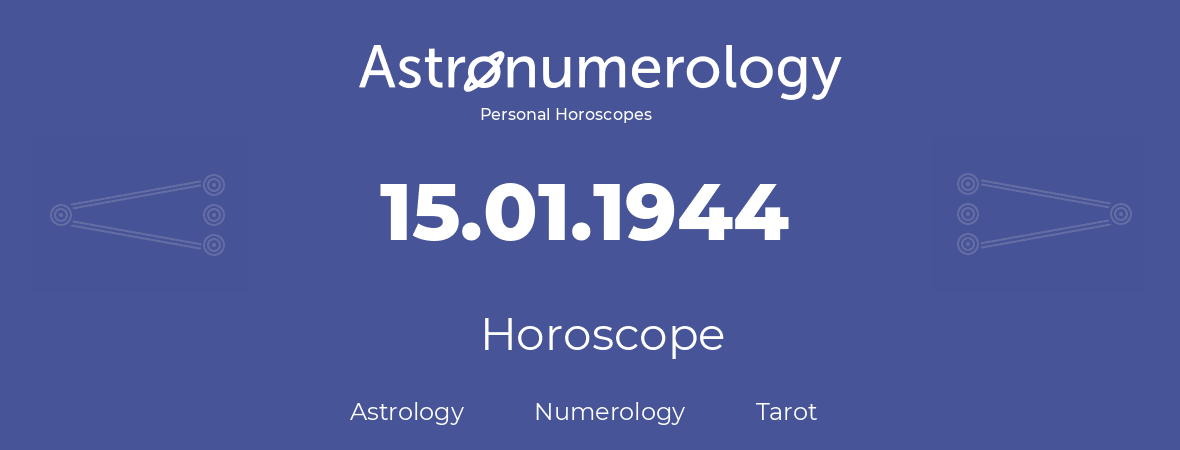 Horoscope for birthday (born day): 15.01.1944 (January 15, 1944)