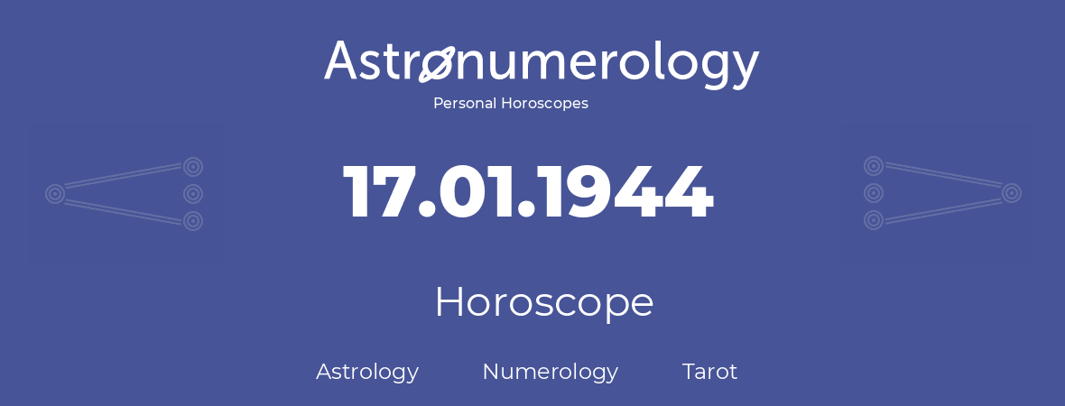 Horoscope for birthday (born day): 17.01.1944 (January 17, 1944)