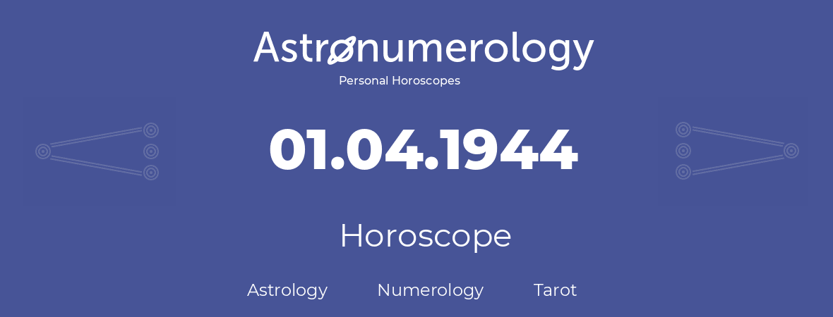 Horoscope for birthday (born day): 01.04.1944 (April 31, 1944)