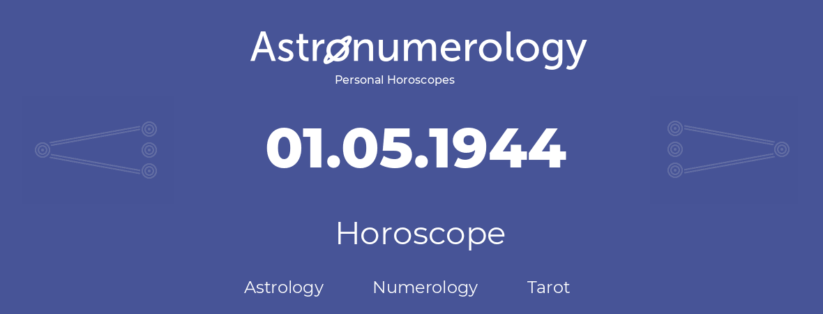 Horoscope for birthday (born day): 01.05.1944 (May 1, 1944)