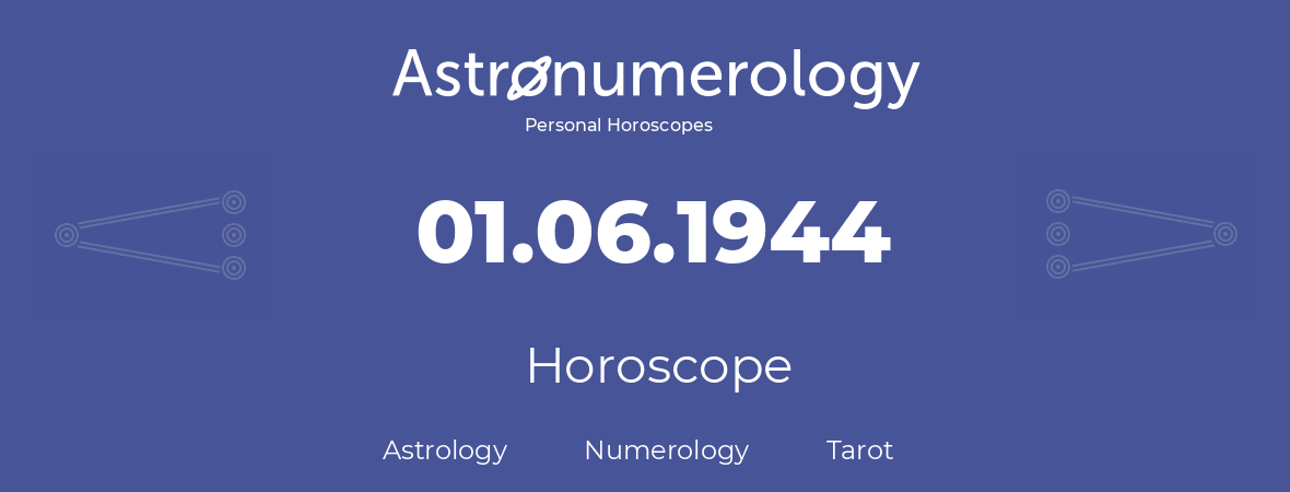 Horoscope for birthday (born day): 01.06.1944 (June 31, 1944)