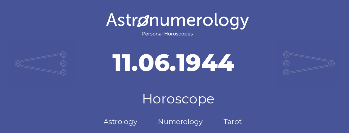 Horoscope for birthday (born day): 11.06.1944 (June 11, 1944)
